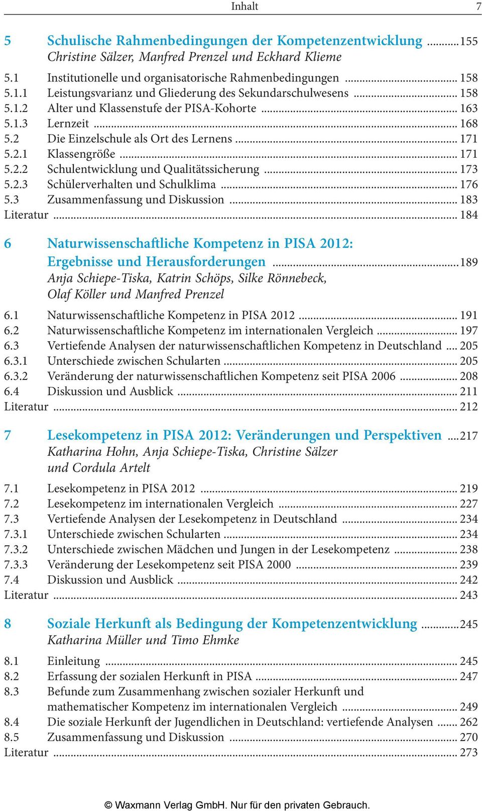 .. 173 5.2.3 Schülerverhalten und Schulklima... 176 5.3 Zusammenfassung und Diskussion... 183 Literatur... 184 6 Naturwissenschaftliche Kompetenz in PISA 2012: Ergebnisse und Herausforderungen.