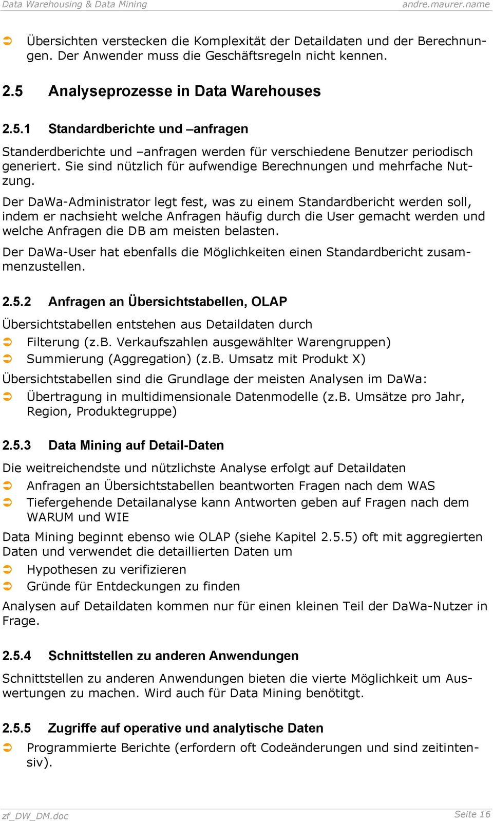 Sie sind nützlich für aufwendige Berechnungen und mehrfache Nutzung.