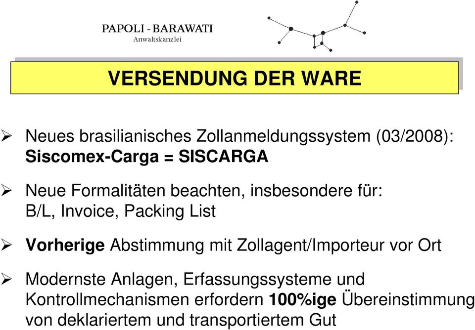 List Vorherige Abstimmung mit Zollagent/Importeur vor Ort Modernste Anlagen, Erfassungssysteme