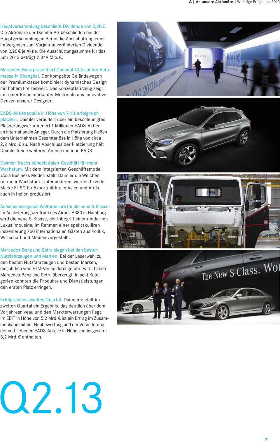 Die Ausschüttungssumme für das Jahr 2012 beträgt 2.349 Mio.. Mercedes-Benz präsentiert Concept GLA auf der Automesse in Shanghai.
