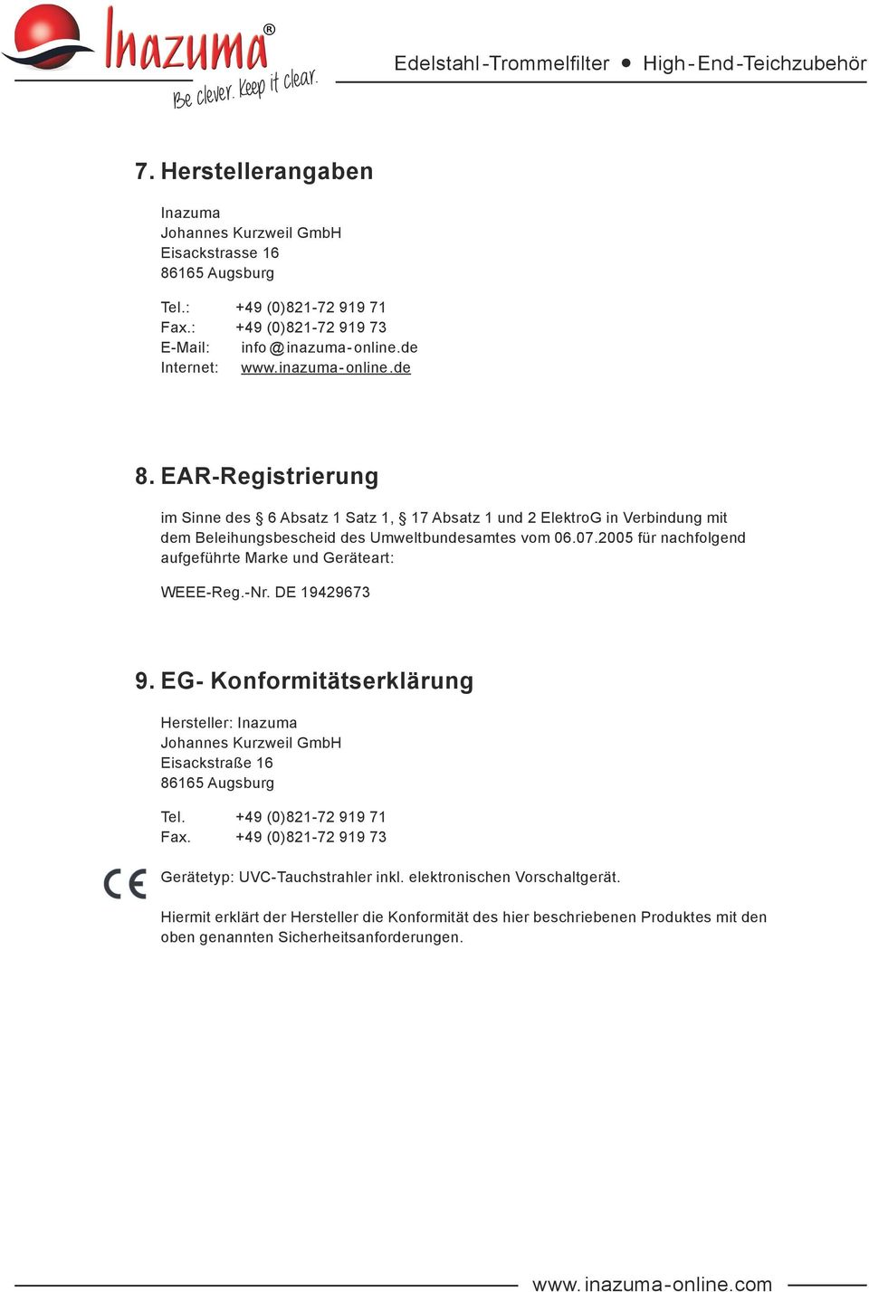 2005 für nachfolgend aufgeführte Marke und Geräteart: WEEE-Reg.-Nr. DE 19429673 9. EG- Konformitätserklärung Hersteller: Inazuma Johannes Kurzweil GmbH Eisackstraße 16 86165 Augsburg Tel.