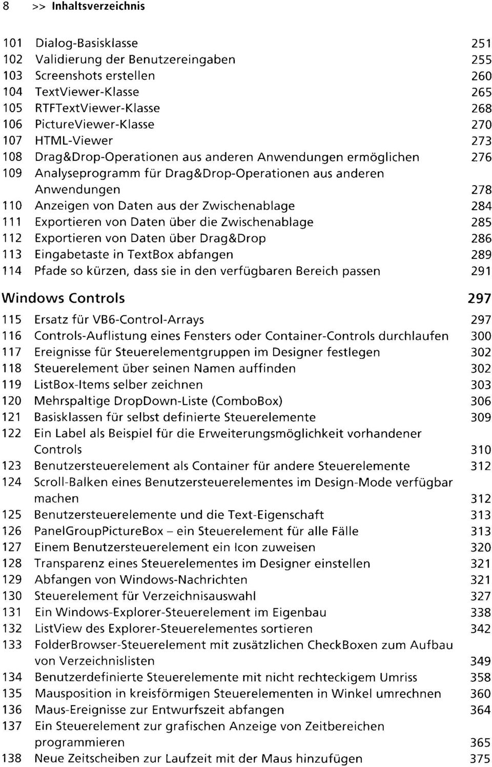 von Daten aus der Zwischenablage 284 111 Exportieren von Daten über die Zwischenablage 285 112 Exportieren von Daten über Drag&Drop 286 113 Eingabetaste in TextBox abfangen 289 114 Pfade so kürzen,