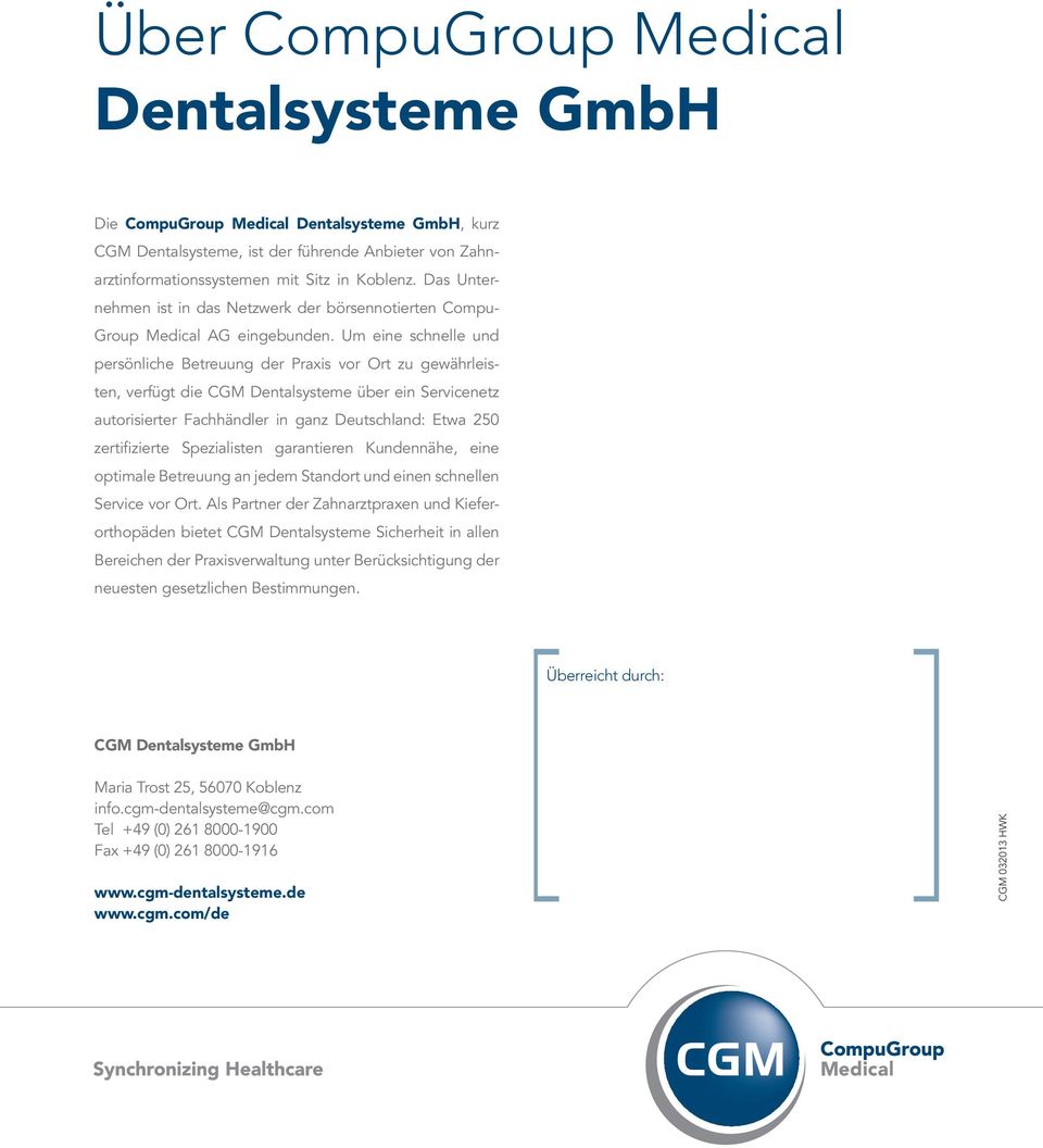 Um eine schnelle und persönliche Betreuung der Praxis vor Ort zu gewährleisten, verfügt die CGM Dentalsysteme über ein Servicenetz autorisierter Fachhändler in ganz Deutschland: Etwa 250