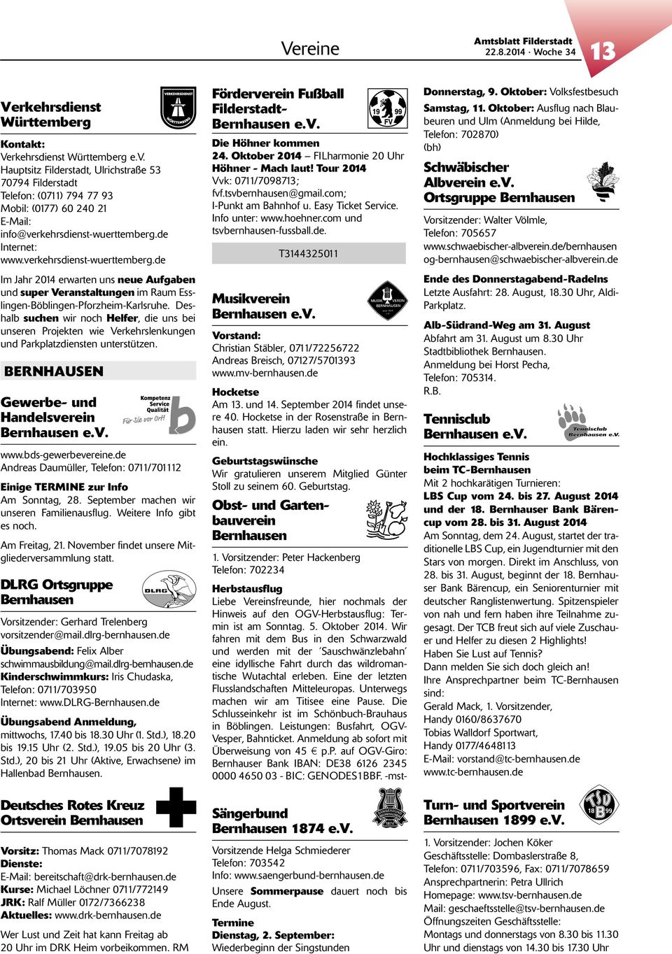 de Internet: www.verkehrsdienst-wuerttemberg.de Im Jahr 2014 erwarten uns neue Aufgaben und super Veranstaltungen im Raum Esslingen-Böblingen-Pforzheim-Karlsruhe.
