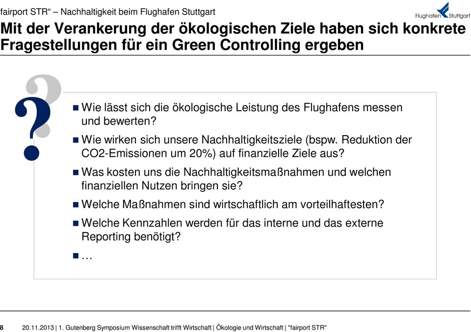 Wie wirken sich unsere Nachhaltigkeitsziele (bspw. Reduktion der CO2-Emissionen um 20%) auf finanzielle Ziele aus?