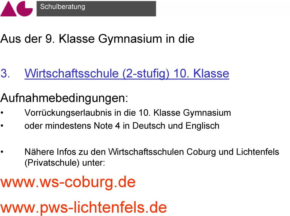 Klasse Gymnasium oder mindestens Note 4 in Deutsch und Englisch Nähere Infos zu