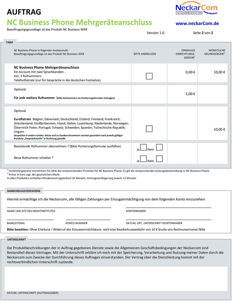 3 Rufnummern Telefonflatrate (nur für Gespräche in die deutschen Festnetze).