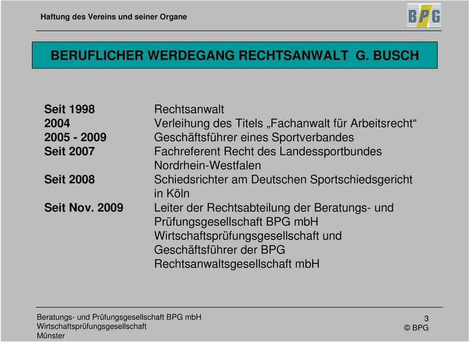eines Sportverbandes Seit 2007 Fachreferent Recht des Landessportbundes Nordrhein-Westfalen Seit 2008
