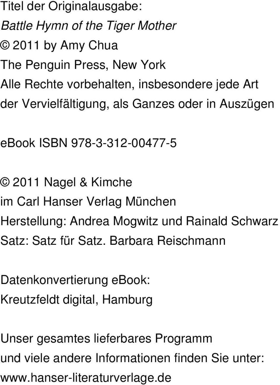Hanser Verlag München Herstellung: Andrea Mogwitz und Rainald Schwarz Satz: Satz für Satz.