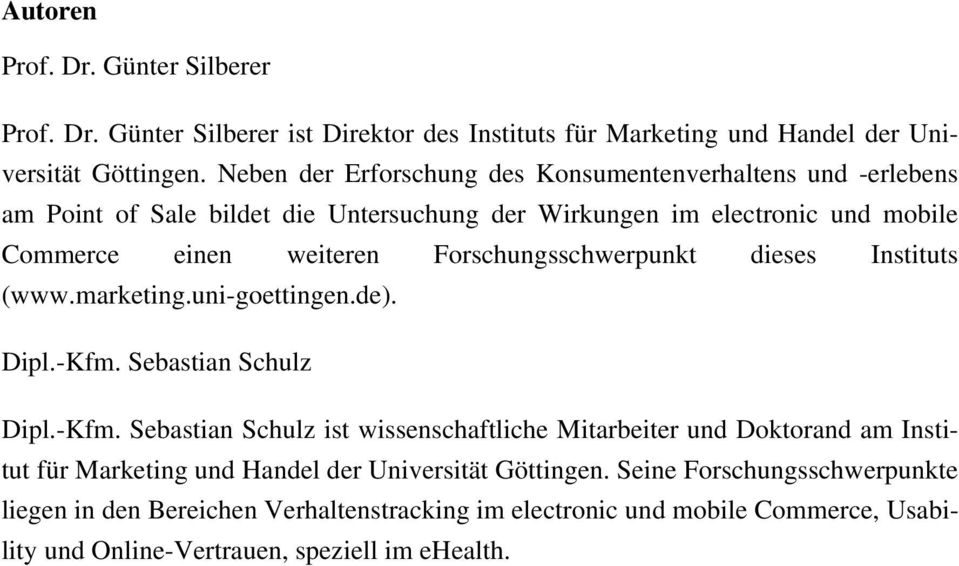 Forschungsschwerpunkt dieses Instituts (www.marketing.uni-goettingen.de). Dipl.-Kfm.
