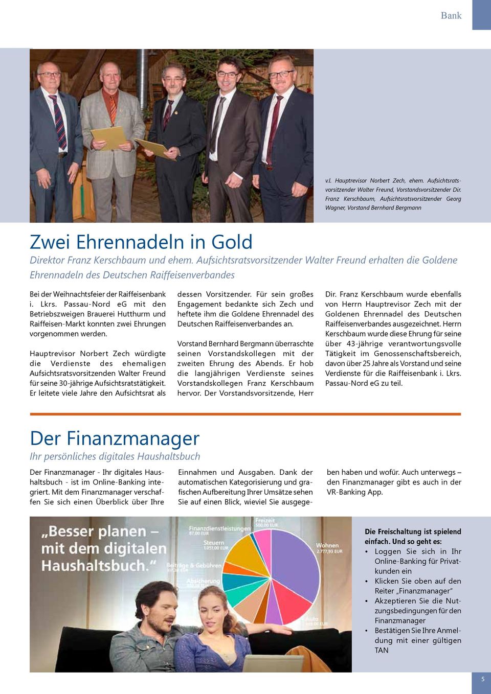 Aufsichtsratsvorsitzender Walter Freund erhalten die Goldene Ehrennadeln des Deutschen Raiffeisenverbandes Bei der Weihnachtsfeier der Raiffeisenbank i. Lkrs.