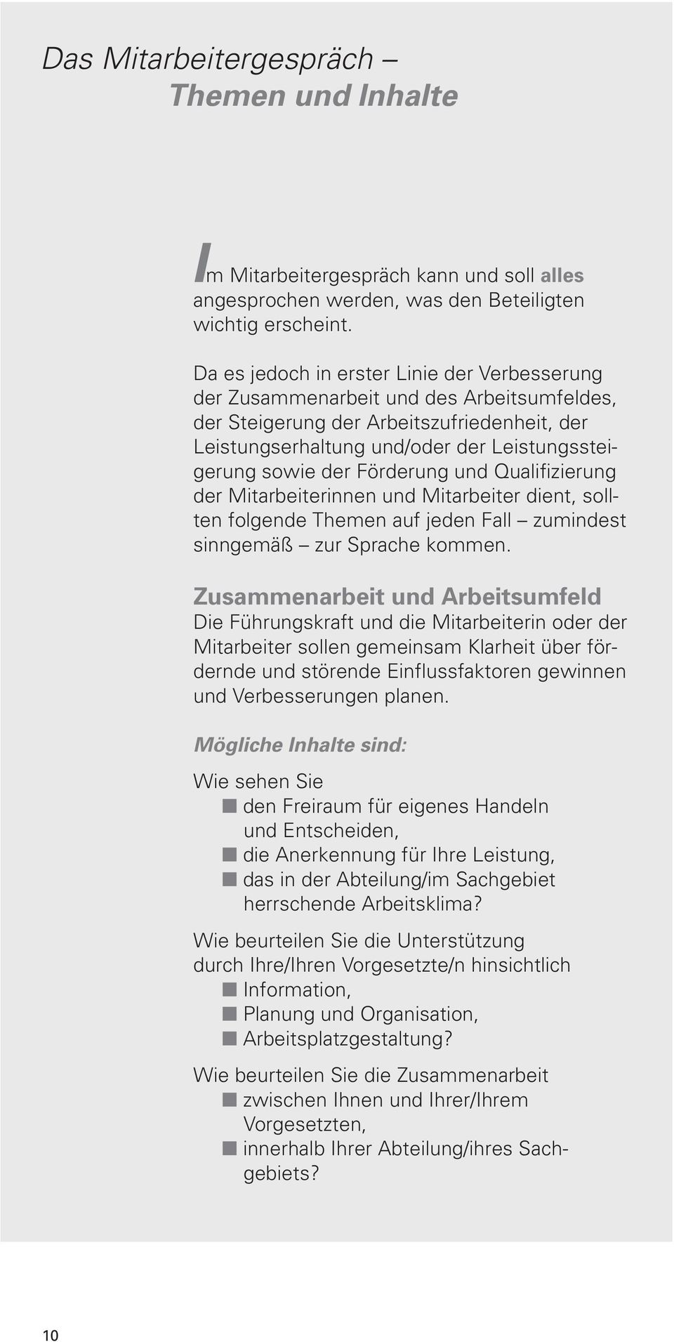 Förderung und Qualifizierung der Mitarbeiterinnen und Mitarbeiter dient, sollten folgende Themen auf jeden Fall zumindest sinngemäß zur Sprache kommen.