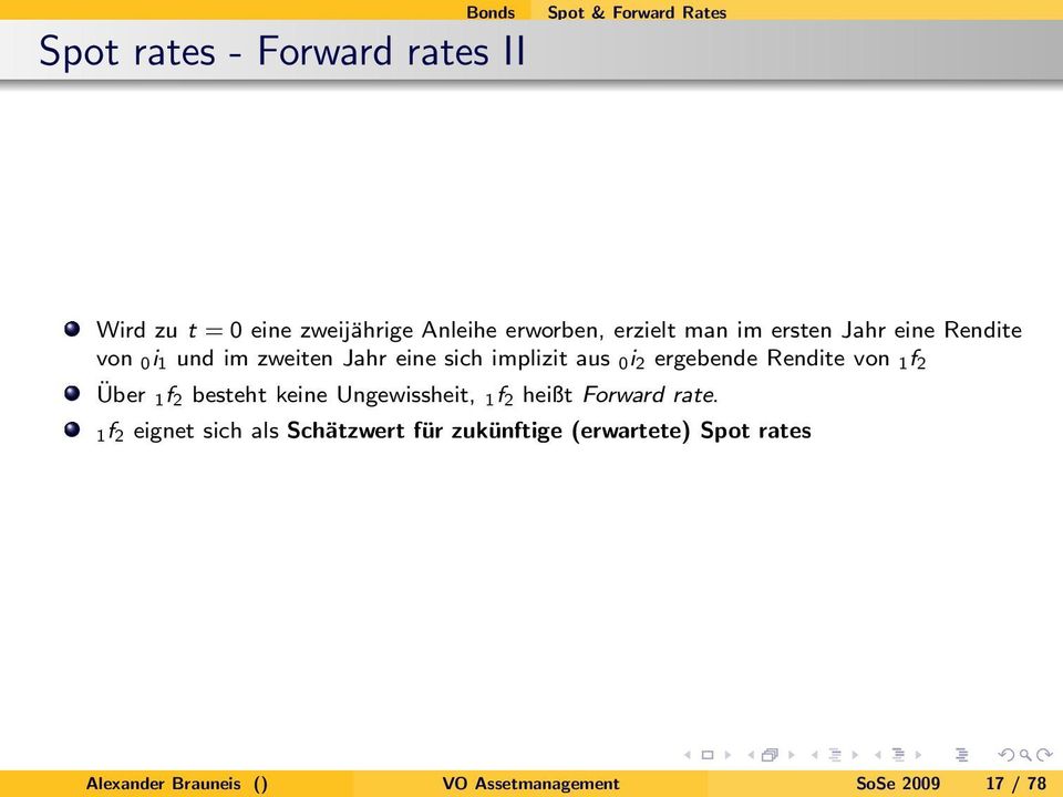ergebende Rendite von 1 f 2 Über 1 f 2 besteht keine Ungewissheit, 1 f 2 heißt Forward rate.