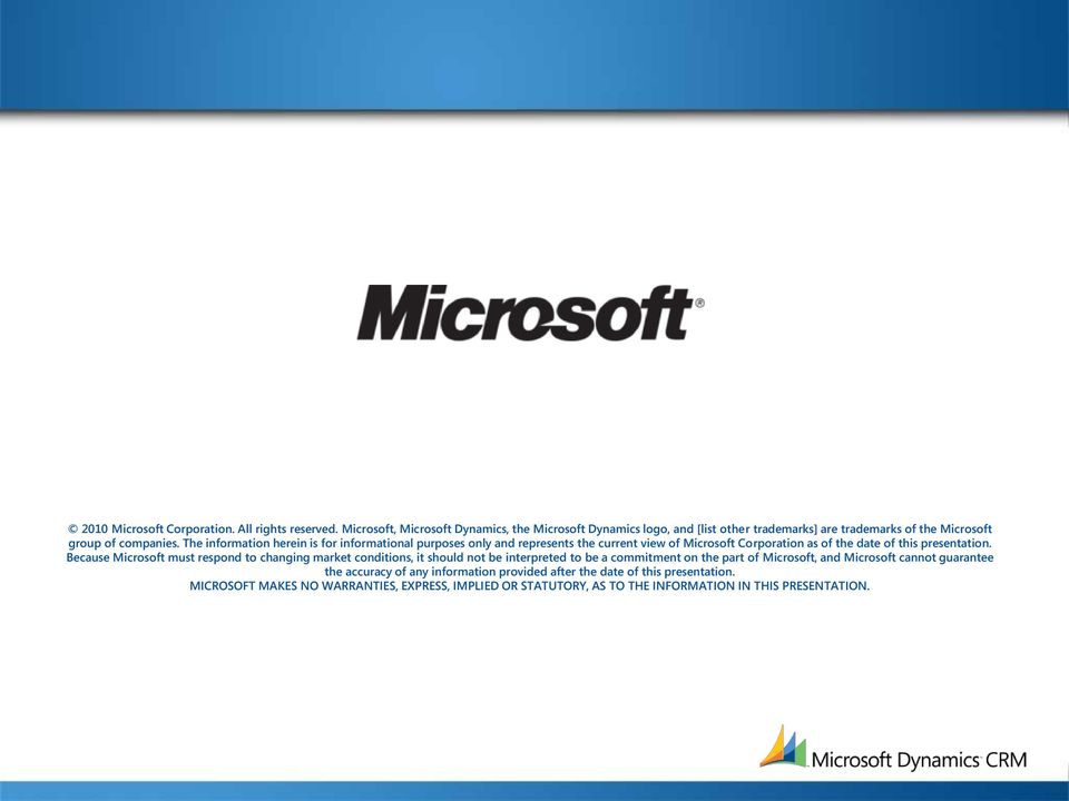 The information herein is for informational purposes only and represents the current view of Microsoft Corporation as of the date of this presentation.