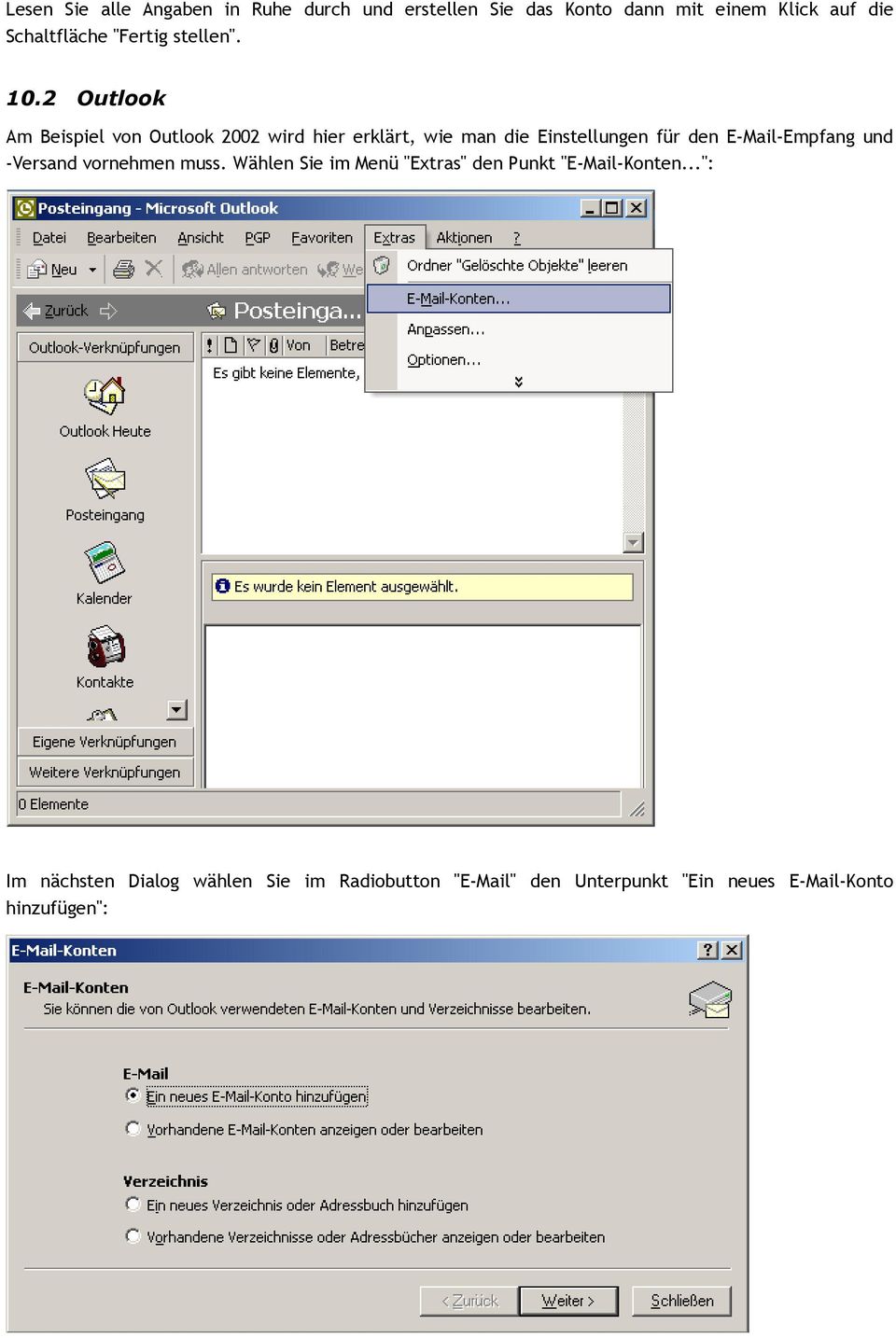 2 Outlook Am Beispiel von Outlook 2002 wird hier erklärt, wie man die Einstellungen für den E-Mail-Empfang
