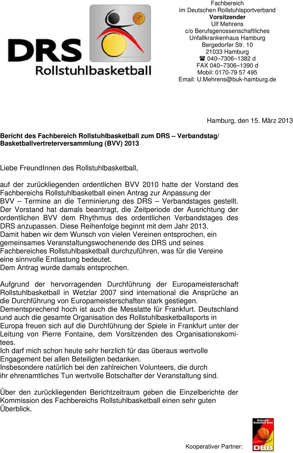 de Bericht des Fachbereich Rollstuhlbasketball zum DRS Verbandstag/ Basketballvertreterversammlung (BVV) 2013 Hamburg, den 15.