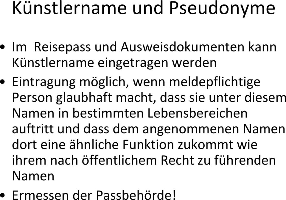 Namen in bestimmten Lebensbereichen auftritt und dass dem angenommenen Namen dort eine