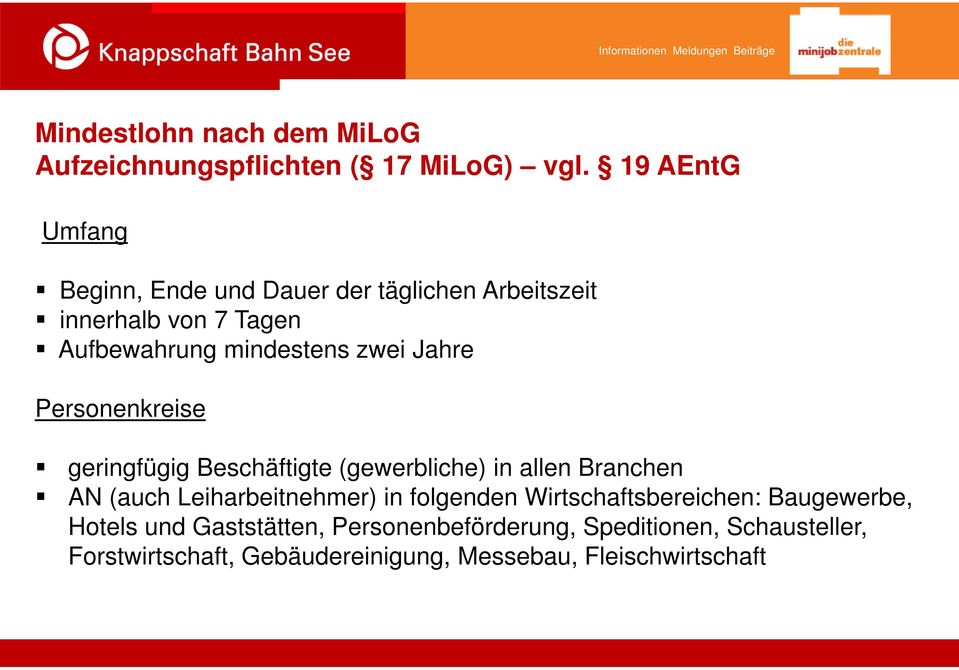 Jahre Personenkreise geringfügig Beschäftigte (gewerbliche) in allen Branchen AN (auch Leiharbeitnehmer) in folgenden