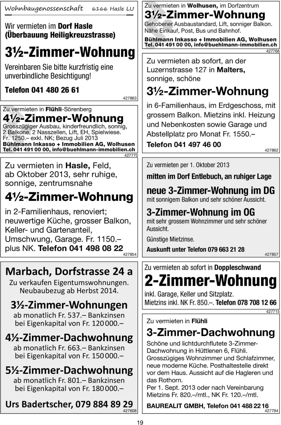 NK; Bezug Juli 2013 Bühlmann Inkasso +Immobilien AG, Wolhusen Tel. 041491 00 00, info@buehlmann-immobilien.