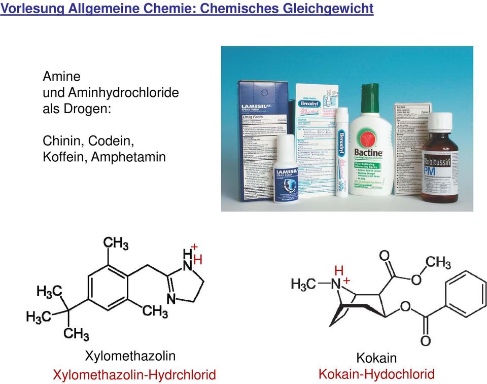 Drogen: Chinin, Codein, Koffein, Amphetamin + H H +