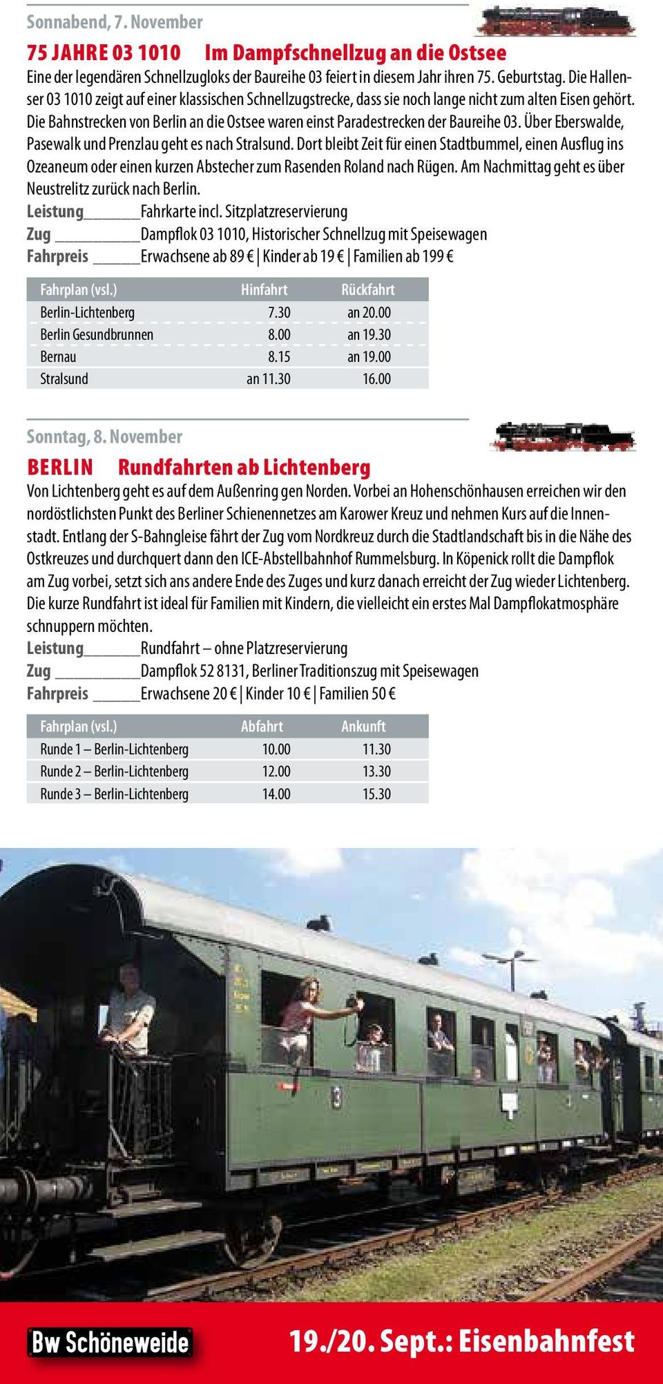 Die Bahnstrecken von Berlin an die Ostsee waren einst Paradestrecken der Baureihe 03. Über Eberswalde, Pasewalk und Prenzlau geht es nach Stralsund.
