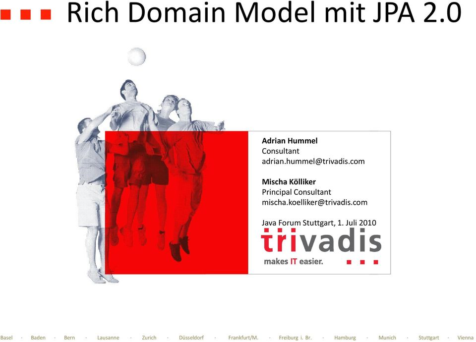koelliker@trivadis.com Java Forum Stuttgart, 1.