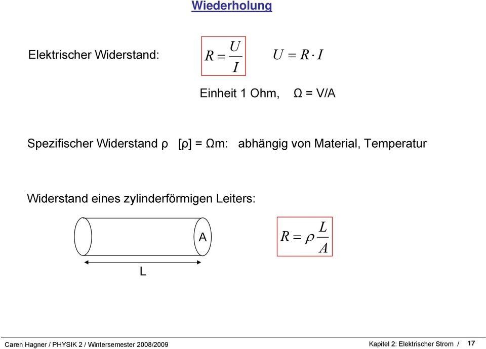 [ρ] = Ωm: abhängig von Material, Temperatur