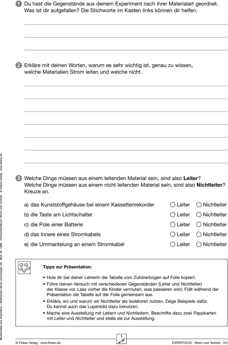 486 Themenhandbuch "Strom und Technik" Finken-Verlag www.finken.de 3 Welche Dinge müssen aus einem leitenden Material sein, sind also Leiter?