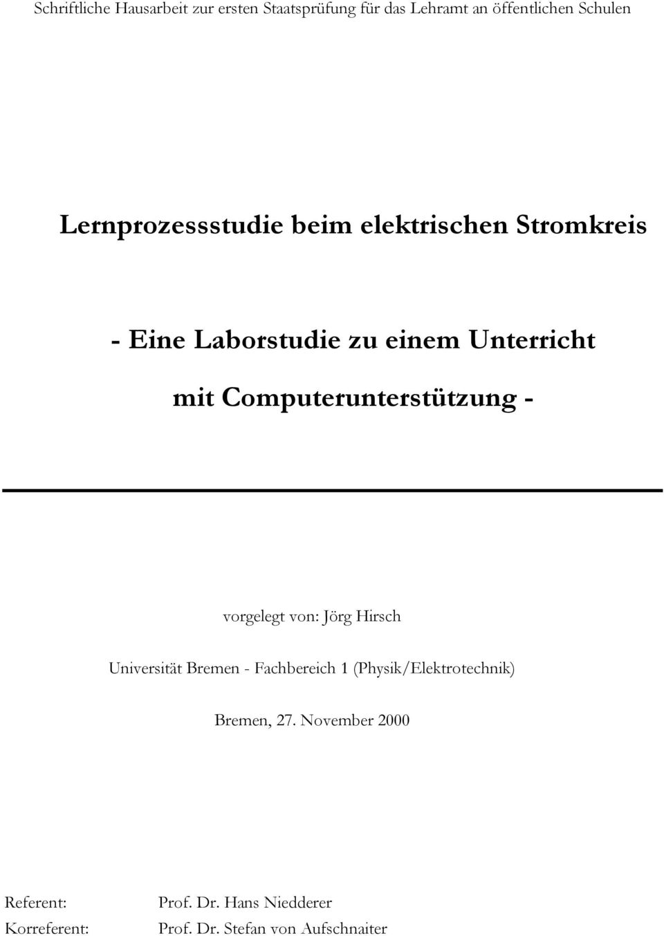 Computerunterstützung - vorgelegt von: Jörg Hirsch Universität Bremen - Fachbereich 1