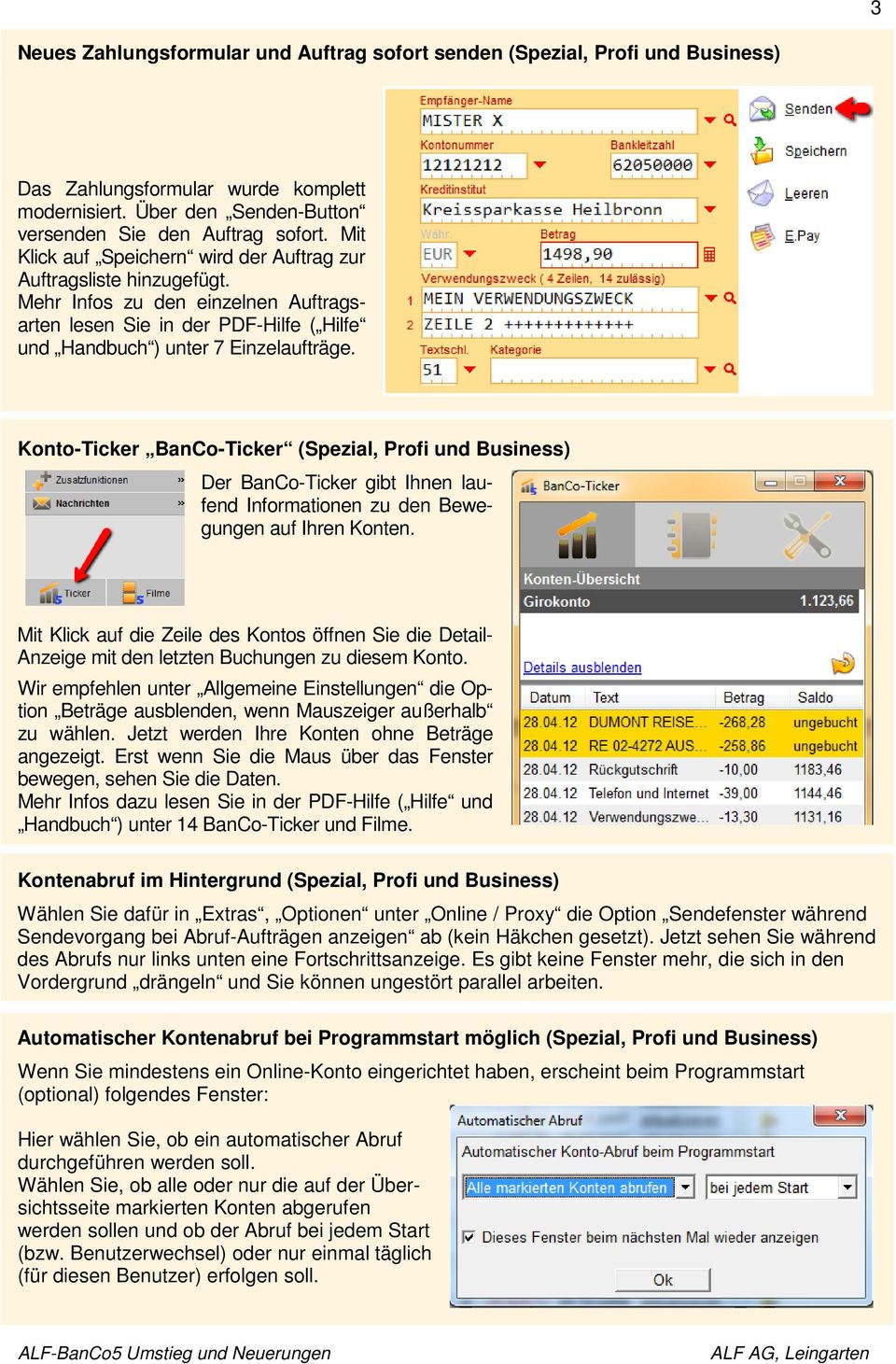 Konto-Ticker BanCo-Ticker (Spezial, Profi und Business) Der BanCo-Ticker gibt Ihnen laufend Informationen zu den Bewegungen auf Ihren Konten.