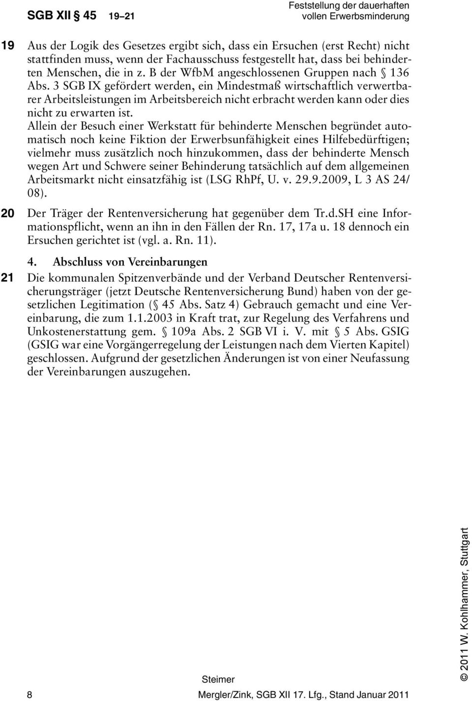 3 SGB IX gefördert werden, ein Mindestmaß wirtschaftlich verwertbarer Arbeitsleistungen im Arbeitsbereich nicht erbracht werden kann oder dies nicht zu erwarten ist.