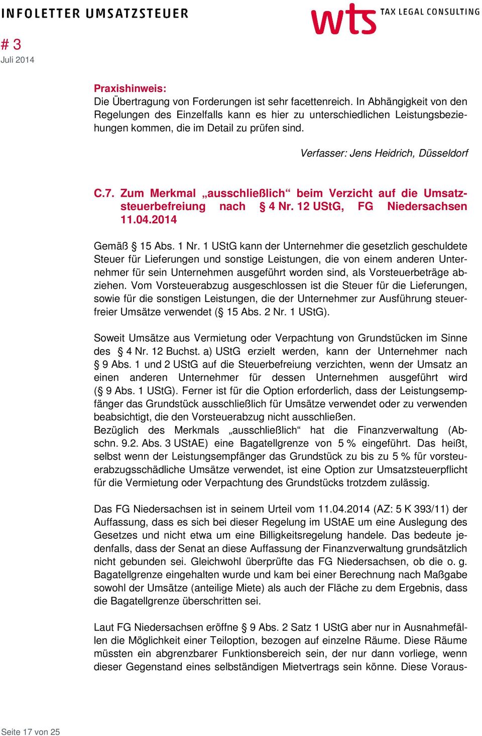 Zum Merkmal ausschließlich beim Verzicht auf die Umsatzsteuerbefreiung nach 4 Nr. 12 UStG, FG Niedersachsen 11.04.2014 Gemäß 15 Abs. 1 Nr.