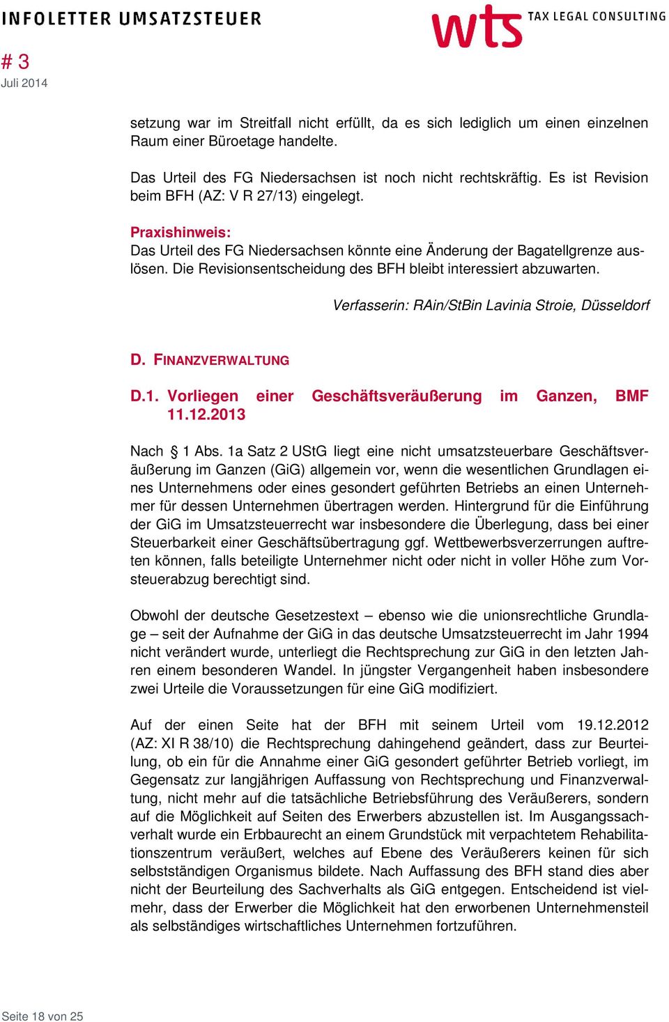 Die Revisionsentscheidung des BFH bleibt interessiert abzuwarten. Verfasserin: RAin/StBin Lavinia Stroie, Düsseldorf D. FINANZVERWALTUNG D.1. Vorliegen einer Geschäftsveräußerung im Ganzen, BMF 11.12.