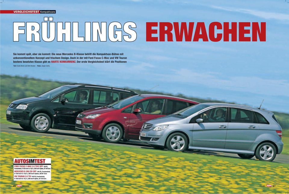 Der erste Vergleichstest klärt die Positionen Text: Guido Borck und Dirk Vincken Fotos: Jürgen Zerha AUTOSIMTEST FORD FOCUS C-MAX 2.