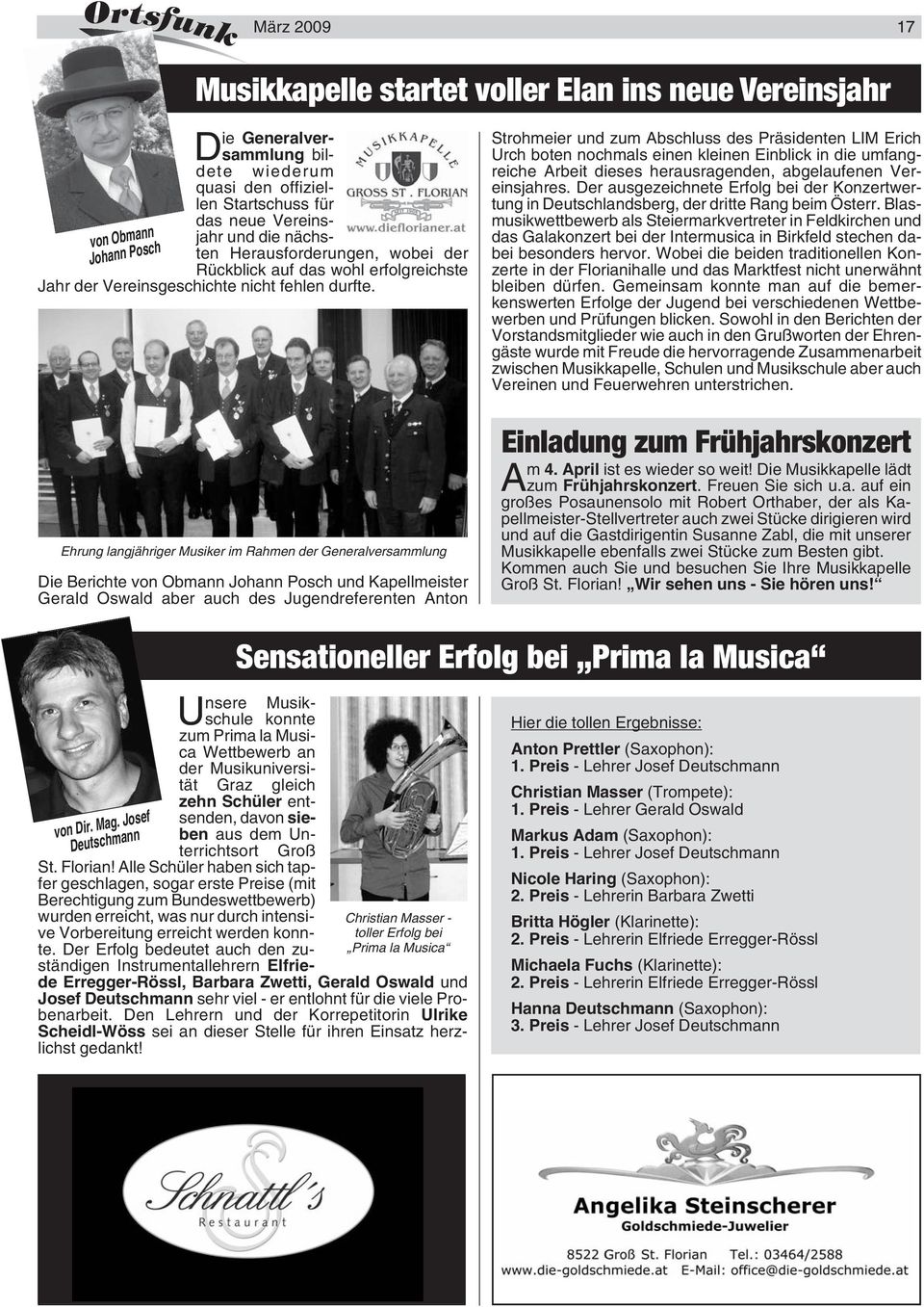 März 2009 17 Musikkapelle startet voller Elan ins neue Vereinsjahr Strohmeier und zum Abschluss des Präsidenten LIM Erich Urch boten nochmals einen kleinen Einblick in die umfangreiche Arbeit dieses