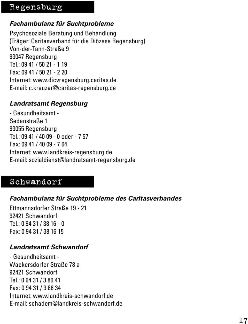 de Landratsamt Regensburg - Gesundheitsamt - Sedanstraße 1 93055 Regensburg Tel.: 09 41 / 40 09-0 oder - 7 57 Fax: 09 41 / 40 09-7 64 Internet: www.landkreis-regensburg.