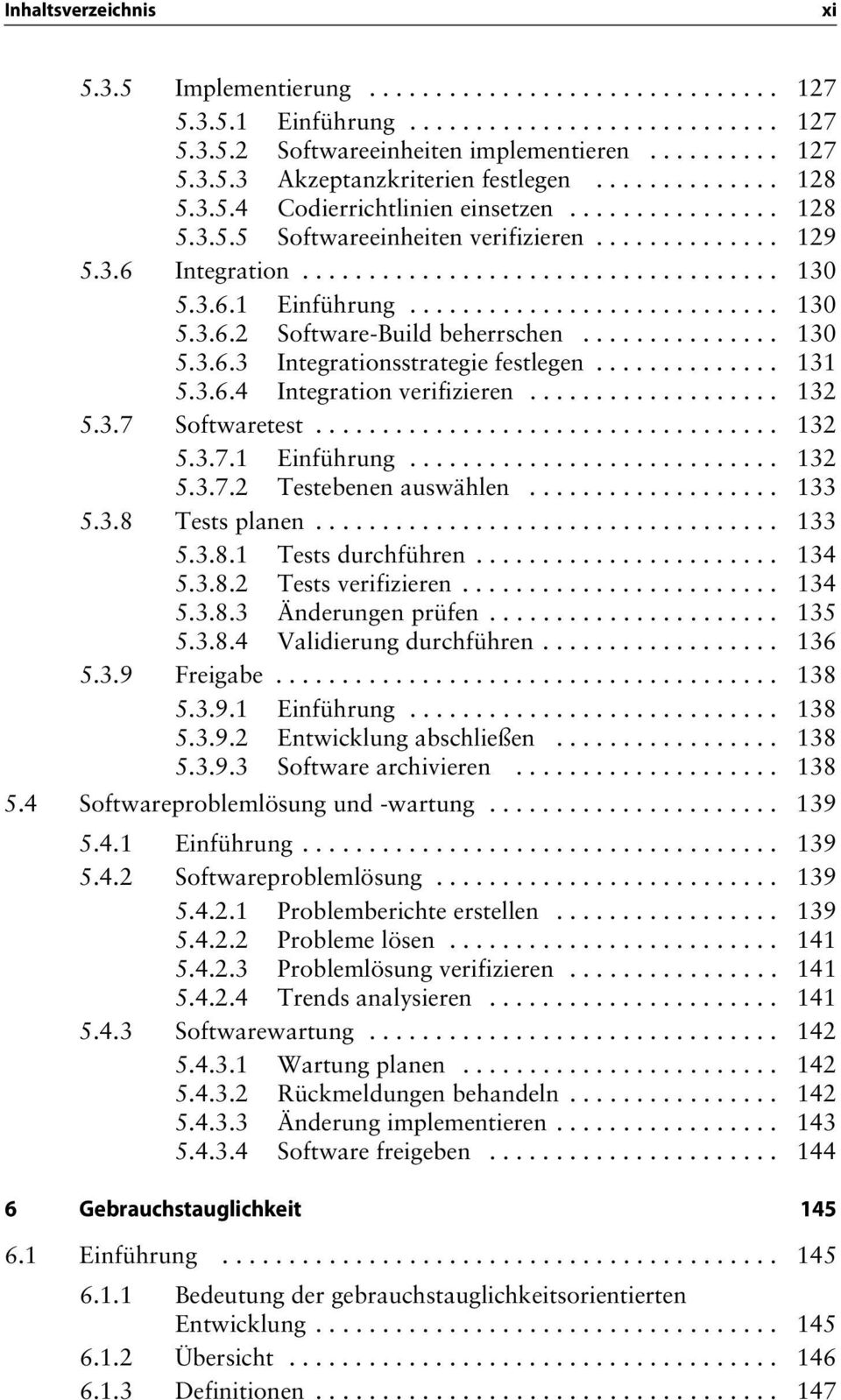 ........................... 130 5.3.6.2 Software-Build beherrschen............... 130 5.3.6.3 Integrationsstrategie festlegen.............. 131 5.3.6.4 Integration verifizieren................... 132 5.