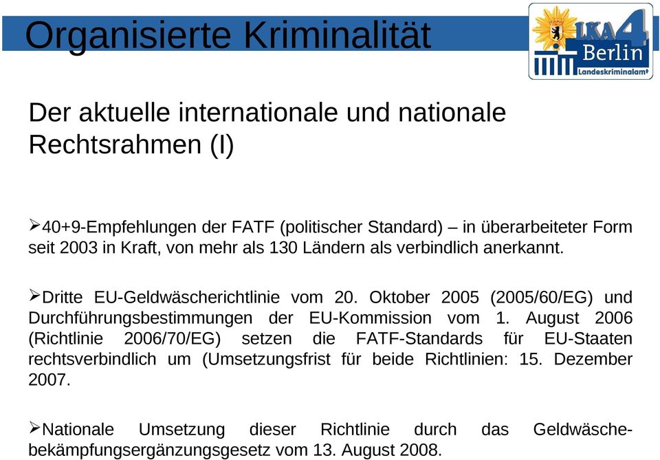 Oktober 2005 (2005/60/EG) und Durchführungsbestimmungen der EU-Kommission vom 1.