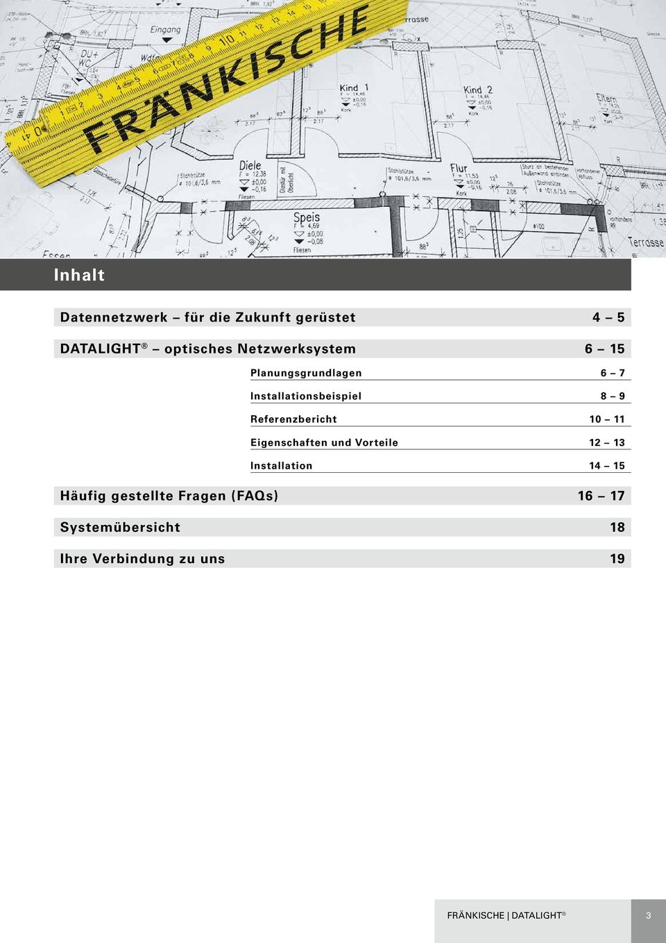 Referenzbericht 10 11 Eigenschaften und Vorteile 12 13 Installation 14 15