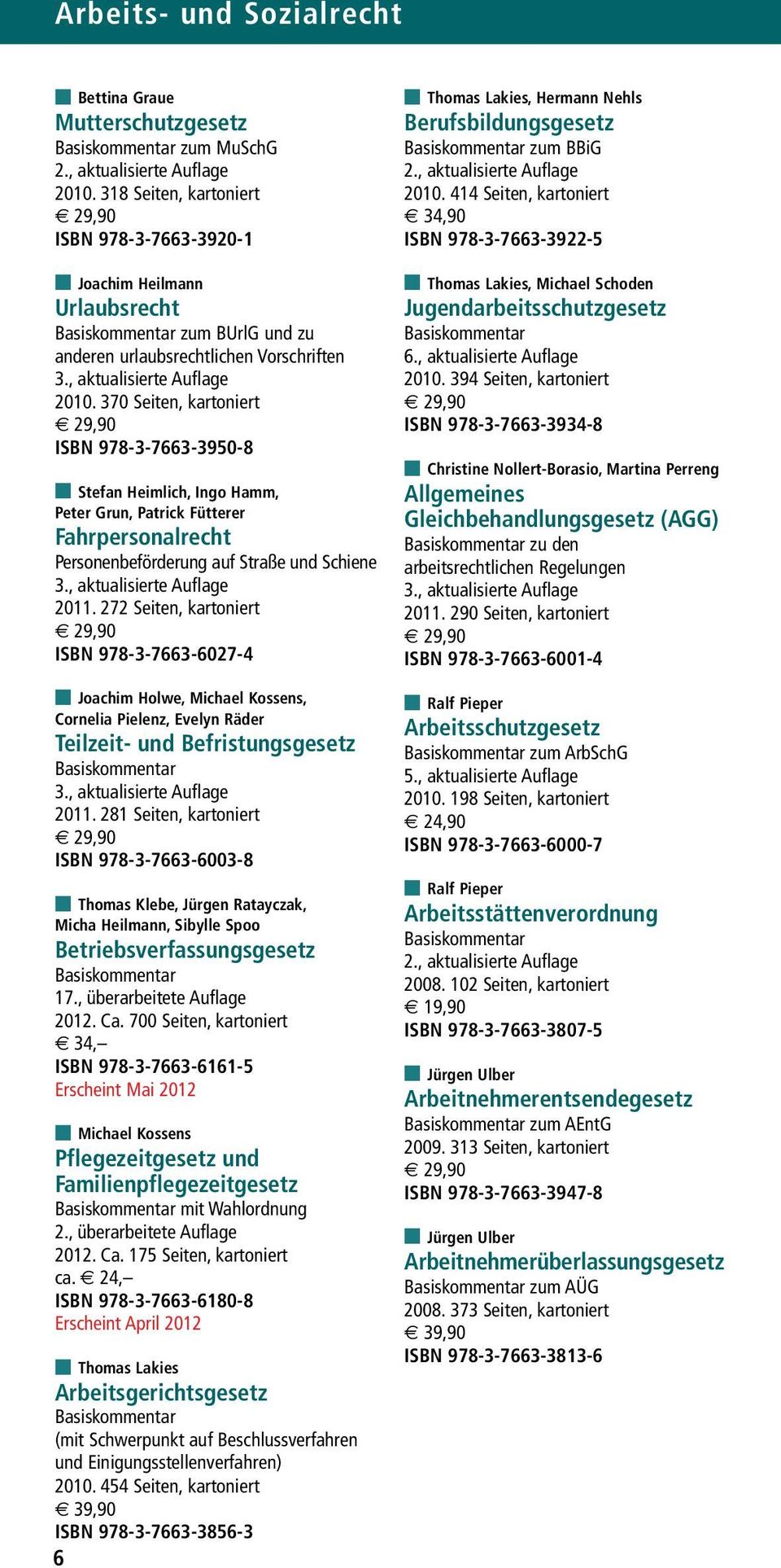 370 Seiten, kartoniert 29,90 ISBN 978-3-7663-3950-8 Stefan Heimlich, Ingo Hamm, Peter Grun, Patrick Fütterer Fahrpersonalrecht Personenbeförderung auf Straße und Schiene 3.