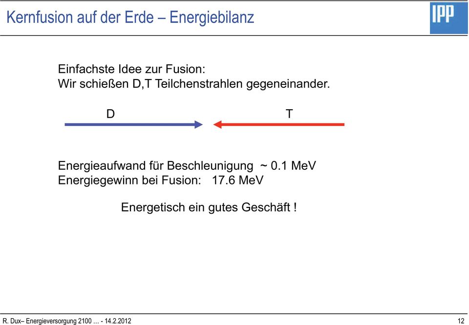 D T Energieaufwand für Beschleigg ~ 0.
