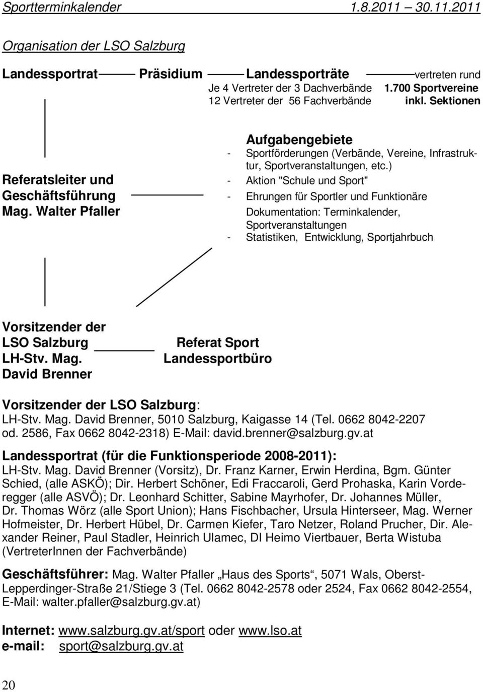 ) Referatsleiter und - Aktion "Schule und Sport" Geschäftsführung - Ehrungen für Sportler und Funktionäre Mag.