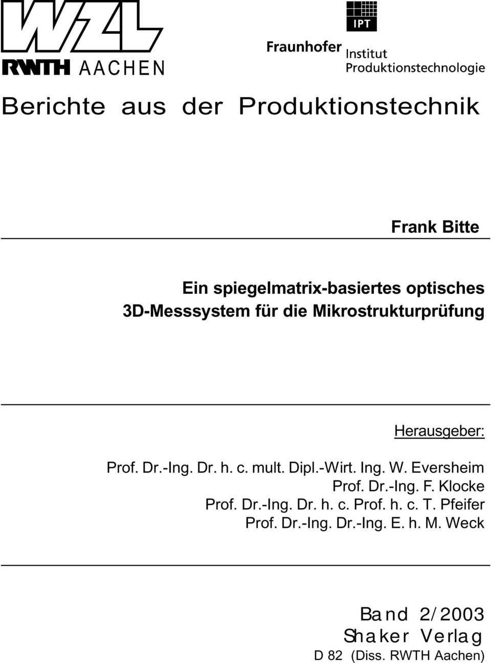 Dipl.-Wirt. Ing. W. Eversheim Prof. Dr.-Ing. F. Klocke Prof. Dr.-Ing. Dr. h. c. Prof. h. c. T.