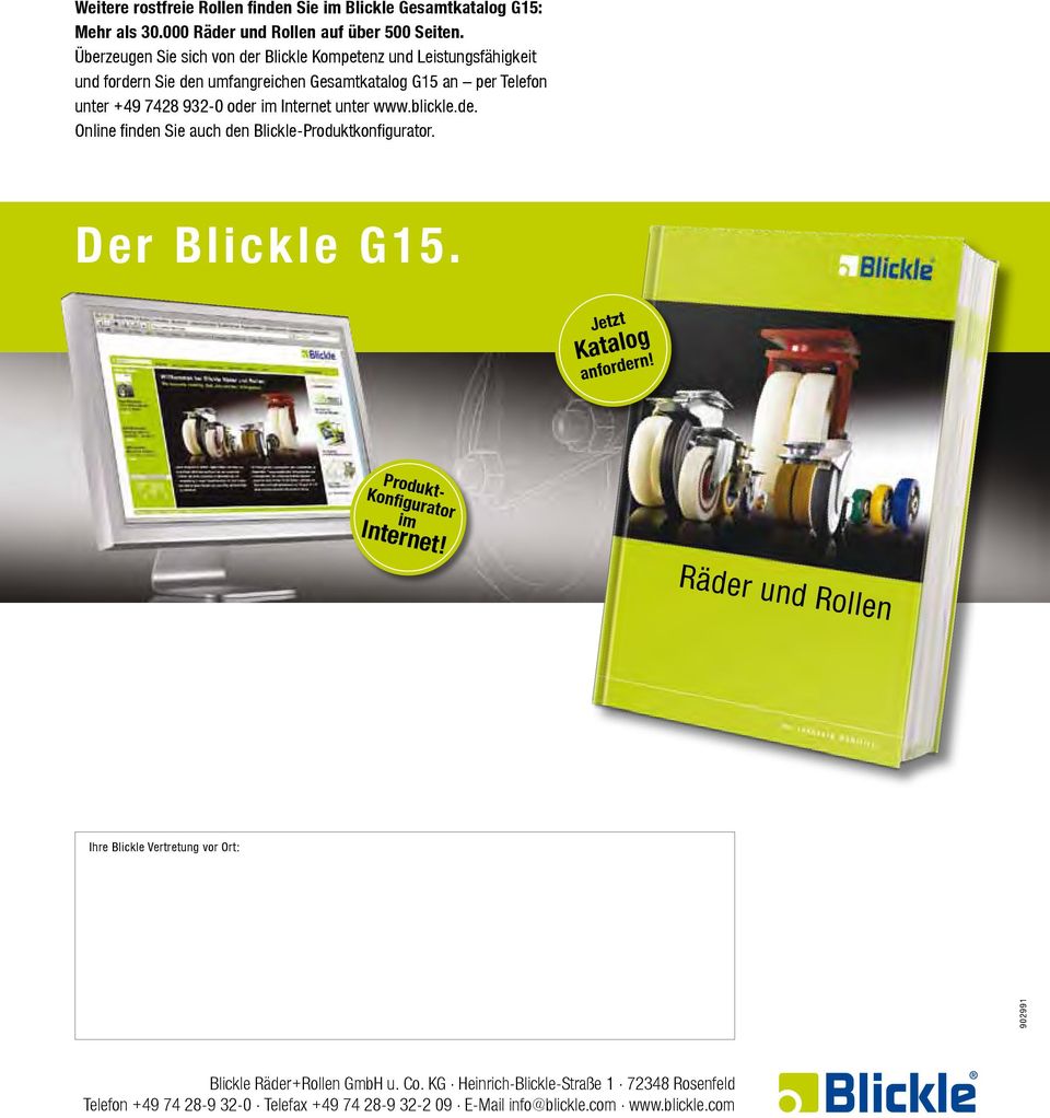 Internet unter www.blickle.de. Online finden Sie auch den Blickle-Produktkonfigurator. Der Blickle G15. Jetzt Katalog anfordern! Produkt- Konfigurator im Internet!