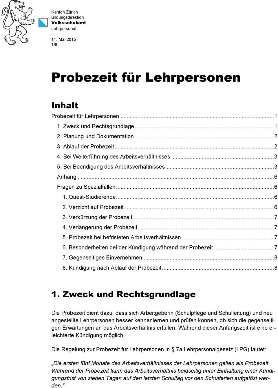 Quest-Studierende... 6 2. Verzicht auf Probezeit... 6 3. Verkürzung der Probezeit... 7 4. Verlängerung der Probezeit... 7 5. Probezeit bei befristeten Arbeitsverhältnissen... 7 6.