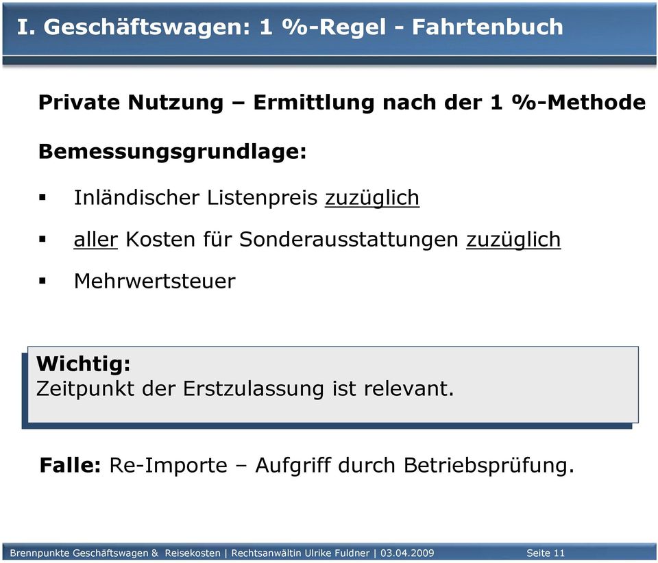 zuzüglich Mehrwertsteuer Wichtig: Zeitpunkt der der Erstzulassung ist ist relevant.