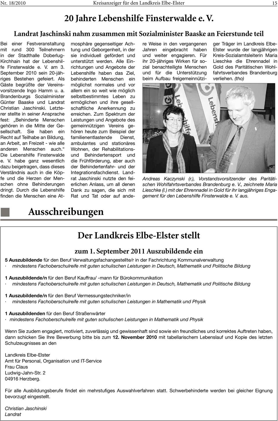 Finsterwalde e. V. am 3. September 2010 sein 20-jähriges Bestehen gefeiert. Als Gäste begrüßte der Vereinsvorsitzende Ingo Hamm u. a. Brandenburgs Sozialminister Günter Baaske und Landrat Christian Jaschinski.