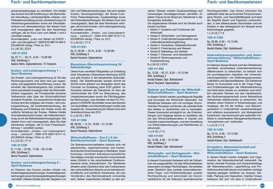 und Jahresabschluss. Bei diesem Kurs wird vorausgesetzt, dass Sie über Kenntnisse verfügen, die im Kurs Lohn und Gehalt 1 und 2 vermittelt werden.