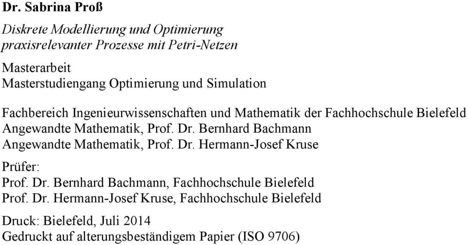 Dr. Bernhard Bachmann Angewandte Mathematik, Prof. Dr. Hermann-Josef Kruse Prüfer: Prof. Dr. Bernhard Bachmann, Fachhochschule Bielefeld Prof.