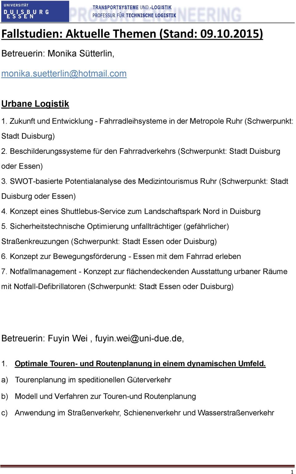SWOT-basierte Potentialanalyse des Medizintourismus Ruhr (Schwerpunkt: Stadt Duisburg oder Essen) 4. Konzept eines Shuttlebus-Service zum Landschaftspark Nord in Duisburg 5.
